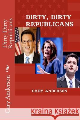 Dirty Dirty Republicans Gary Anderson 9781468072648 Createspace - książka