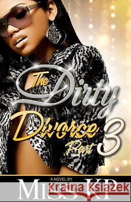 Dirty Divorce Part 3 Miss Kp 9781934230305 Life Changing Books - książka