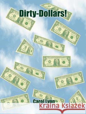 Dirty-Dollars! Carol Lynn 9781418445317 Authorhouse - książka