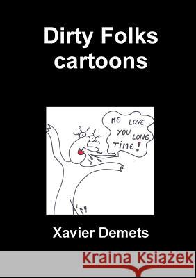 Dirty Folks cartoons Xavier Demets 9781291691023 Lulu.com - książka