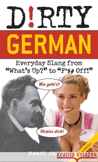 Dirty German: Second Edition: Everyday Slang from 'What's Up?' to 'F*%# Off!' Daniel Chaffey 9781646042395 Ulysses Press - książka