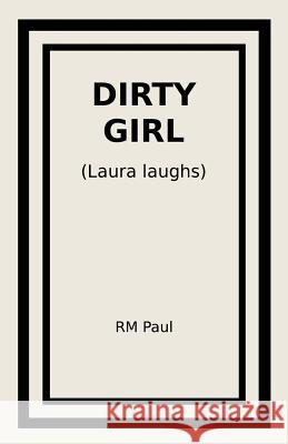 Dirty Girl: (Laura laughs) Paul 9781795635165 Independently Published - książka