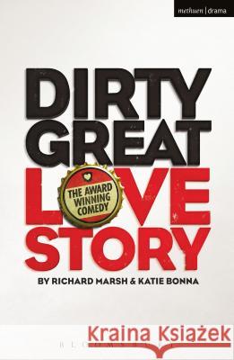 Dirty Great Love Story Richard Marsh Katie Bonna 9781350047211 Bloomsbury Publishing PLC - książka