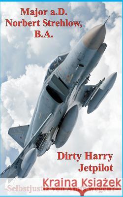 Dirty Harry - Jetpilot: Selbstjustiz von Amts wegen? Strehlow, Norbert 9783741205651 Books on Demand - książka