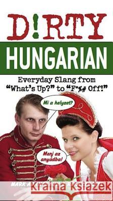 Dirty Hungarian: Everyday Slang from What's Up? to F*%# Off! Adamsbaum, Mark 9781612430539  - książka