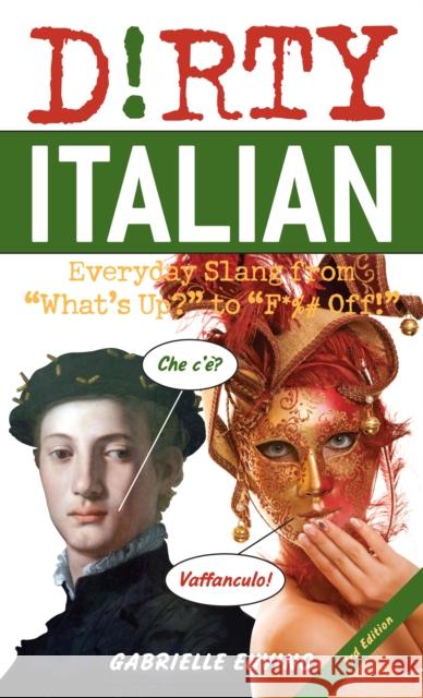 Dirty Italian: Third Edition: Everyday Slang from 'What's Up?' to 'F*%# Off!' Gabrielle Euvino 9781646042616 Ulysses Press - książka