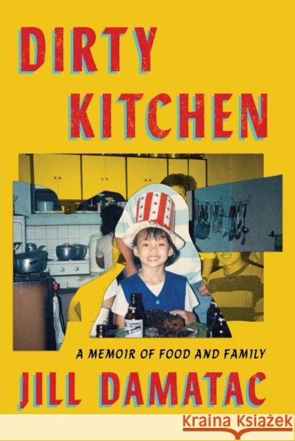 Dirty Kitchen: A Memoir of Food and Family Jill Damatac 9781668084632 Atria/One Signal Publishers - książka
