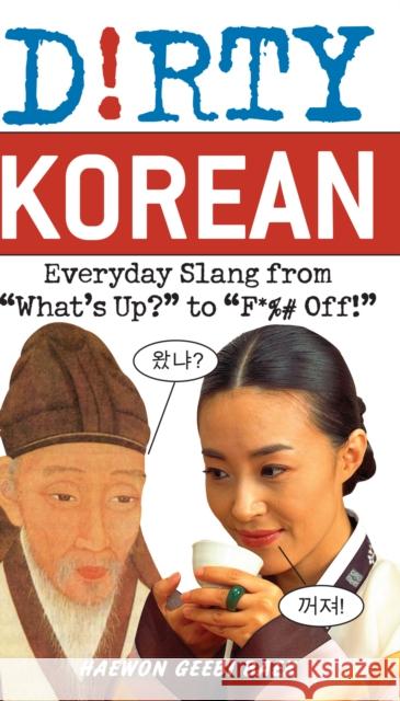 Dirty Korean: Everyday Slang from 'What's Up?' to 'F*%# Off' Haewon Geebi Baek 9781569757796 Ulysses Press - książka