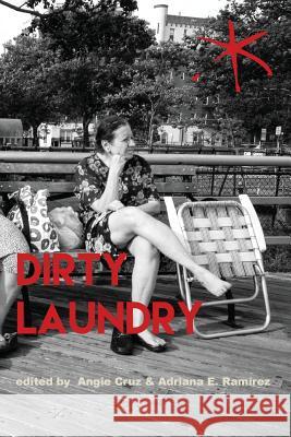 Dirty Laundry: An Aster(ix) Anthology, Fall 2017 Angie Cruz Adriana E. Ramirez 9781942547082 Blue Sketch Press - książka