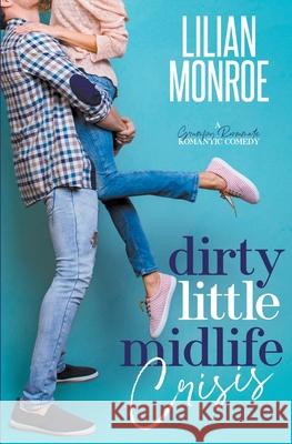 Dirty Little Midlife Crisis Lilian Monroe 9781922457592 Lilian Monroe - książka