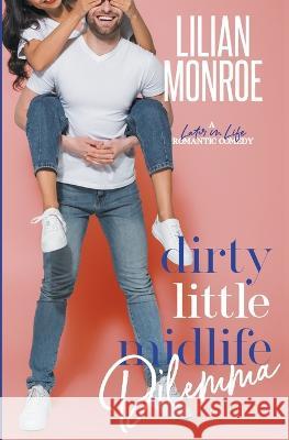 Dirty Little Midlife Dilemma Lilian Monroe   9781922457776 Lilian Monroe - książka