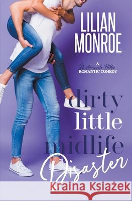 Dirty Little Midlife Disaster Lilian Monroe 9781922457622 Lilian Monroe - książka