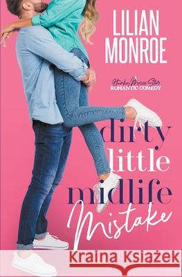 Dirty Little Midlife Mistake Lilian Monroe 9781922457615 Lilian Monroe - książka