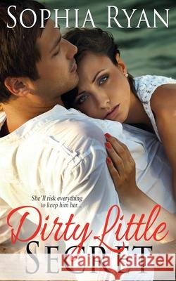 Dirty Little Secret Sophia Ryan 9781628307726 Wild Rose Press - książka