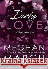 Dirty love. Wspólne grzeszki Meghan March 9788328391994 Editio - książka