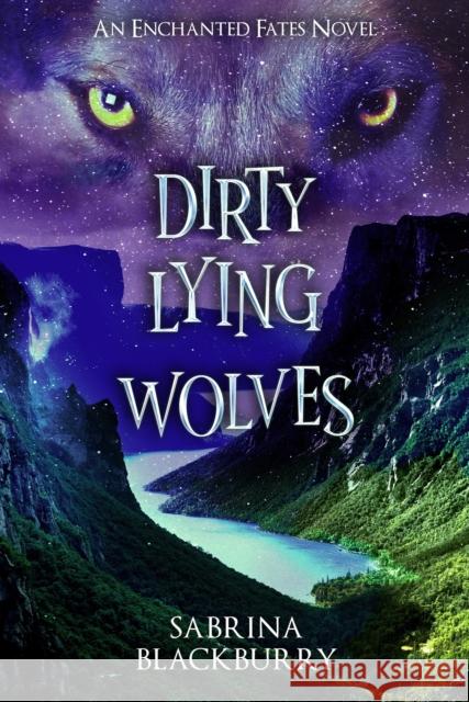 Dirty Lying Wolves: An Enchanted Fates Novel Sabrina Blackburry 9781998341917 W by Wattpad Books - książka