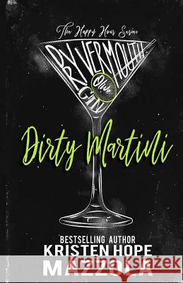 Dirty Martini: A Romantic Comedy Standalone Kristen Hope Hope Mazzola 9781075471629 Independently Published - książka