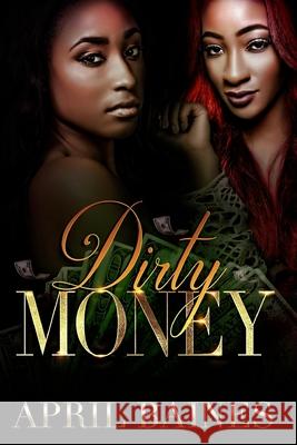 Dirty Money April Baines 9781981371211 Createspace Independent Publishing Platform - książka
