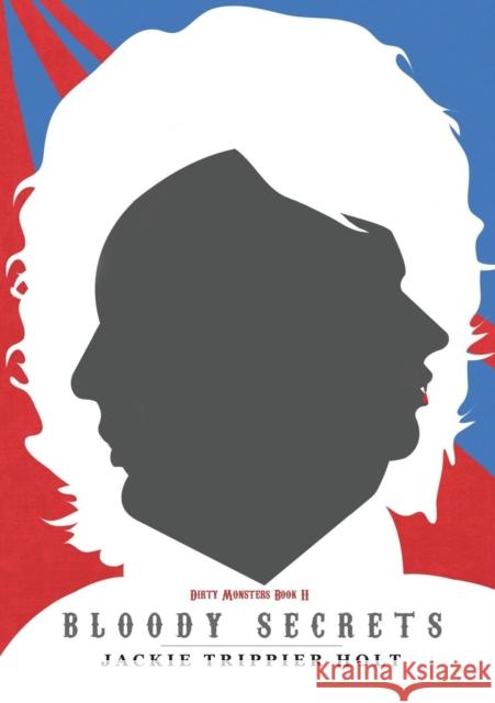 Dirty Monsters: Bloody Secrets Holt, Jackie Trippier 9780956860651 Book Snuffler Publishing Company - książka