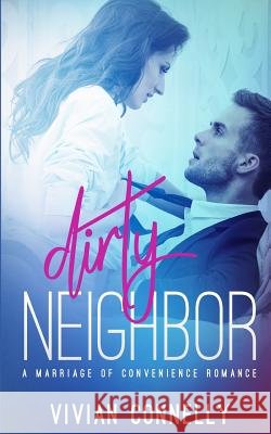 Dirty Neighbor Vivian Connelly 9781544608334 Createspace Independent Publishing Platform - książka