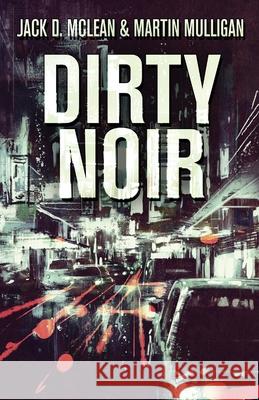 Dirty Noir Martin Mulligan Jack D. McLean 9784824103307 Next Chapter - książka