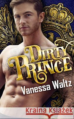 Dirty Prince Vanessa Waltz 9781533599292 Createspace Independent Publishing Platform - książka