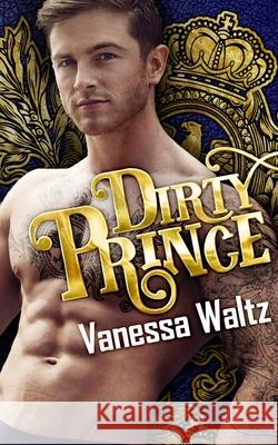 Dirty Prince Vanessa Waltz 9781533599292 Createspace Independent Publishing Platform - książka