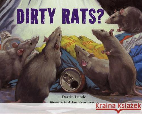 Dirty Rats? Darrin P. Lunde Adam Gustavson 9781580895668 Charlesbridge Publishing - książka