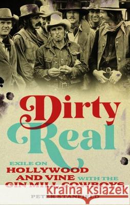 Dirty Real: Exile on Hollywood and Vine with the Gin Mill Cowboys Peter Stanfield 9781789148626 Reaktion Books - książka