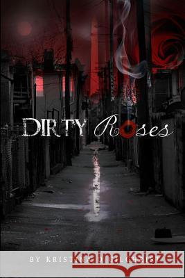Dirty Roses Kristina Gilchrist 9780557702794 Lulu.com - książka