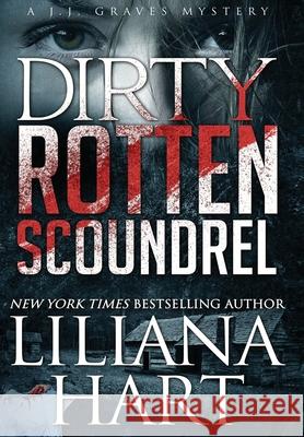 Dirty Rotten Scoundrel: A J.J. Graves Mystery Liliana Hart 9781951129118 7th Press - książka