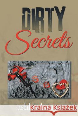 Dirty Secrets Ashley Banos 9781504919029 Authorhouse - książka