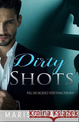 Dirty Shots Marissa Farrar 9781540843647 Createspace Independent Publishing Platform - książka