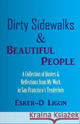 Dirty Sidewalks & Beautiful People: A Collection of Quotes & Reflections from My Work in San Francisco's Tenderloin Denice D. Richards Denice D. Richards Shelitha R. Campbel 9781545351307 Createspace Independent Publishing Platform - książka