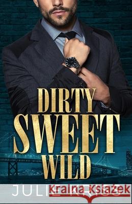 Dirty Sweet Wild Julie Kriss 9780995967519 Julie Kriss - książka