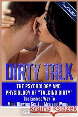 Dirty Talk: The Psychology And Physiology of 