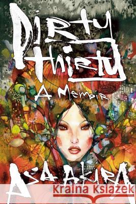 Dirty Thirty: A Memoir Asa Akira 9781627781640 Cleis Press - książka