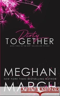 Dirty Together Meghan March 9781943796939 Meghan March - książka