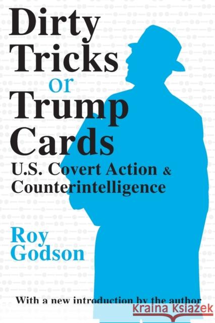 Dirty Tricks or Trump Cards: U.S. Covert Action & Counterintelligence Godson, Roy 9780765806994 Transaction Publishers - książka