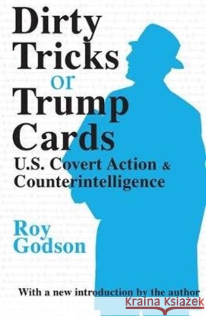 Dirty Tricks or Trump Cards: U.S. Covert Action and Counterintelligence Roy Godson 9781138522350 Routledge - książka