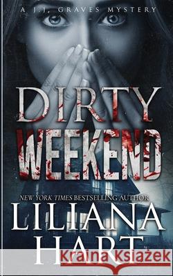 Dirty Weekend Liliana Hart 9781968140137 Silver Quill Publishing - książka