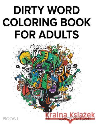 Dirty Word Coloring Book For Adults - Vol. 1 Potash, Jason 9781533492593 Createspace Independent Publishing Platform - książka