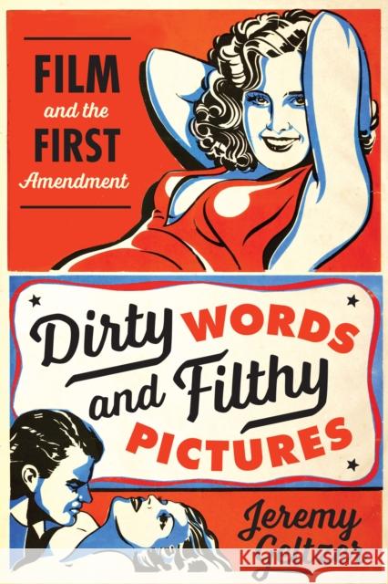 Dirty Words and Filthy Pictures: Film and the First Amendment Jermey Geltzer 9781477307434 University of Texas Press - książka