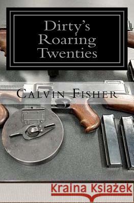 Dirty's Roaring twenties: A play ground for gangsters Fisher, Calvin 9781720536390 Createspace Independent Publishing Platform - książka