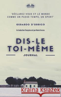 Dis-le toi-même: Journal Gerardo D`orrico, Nevia Ferrara 9788835421795 Tektime - książka