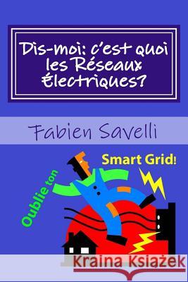 Dis-moi, c'est quoi les Reseaux Electriques? Savelli, Fabien 9781500737221 Createspace - książka