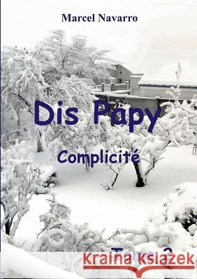 dis papy tome 2: complicité Navarro, Marcel 9782322139194 Books on Demand - książka