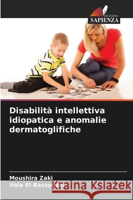 Disabilità intellettiva idiopatica e anomalie dermatoglifiche Zaki, Moushira, El-Bassyouni, Hala 9786209697838 Edizioni Sapienza - książka