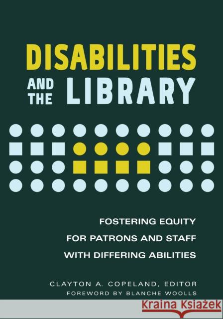 Disabilities and the Library: Fostering Equity for Patrons and Staff with Differing Abilities Woolls, Blanche 9781440859076 Libraries Unlimited - książka