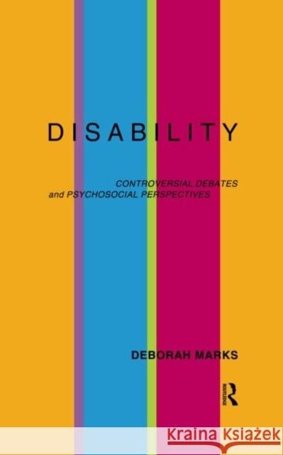 Disability : Controversial Debates and Psychosocial Perspectives Deborah Marks 9780415162029 Routledge - książka